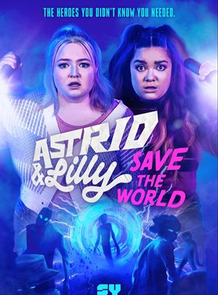 Astrid & Lilly Save The World saison 1